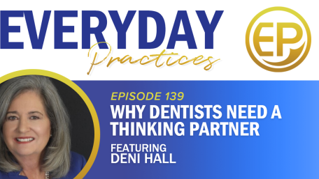 Episode 139 – Why Dentists Need a Thinking Partner with Deni Hall