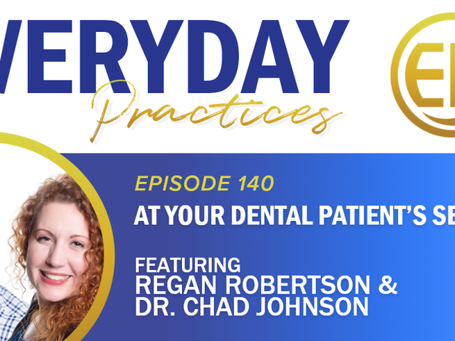 Episode 140 – At Your Dental Patient’s Service