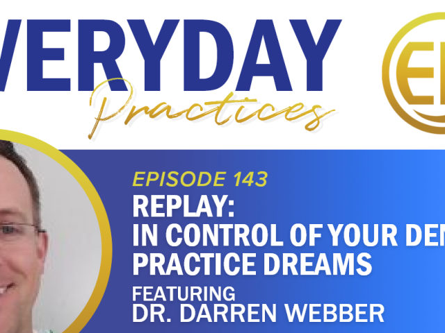 Replay – In Control of Your Dental Practice Dreams with Dr. Darren Webber