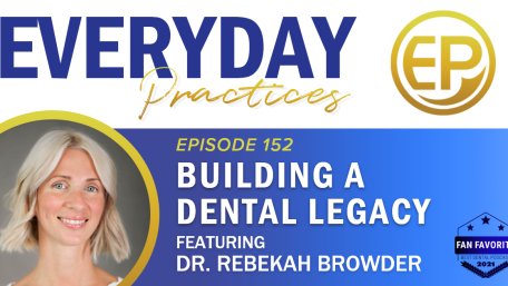 Episode 152 – Building a Dental Legacy with Dr. Rebekah Browder
