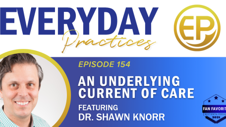 Episode 154 – An Underlying Current of Care with Dr. Shawn Knorr