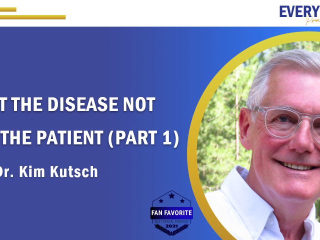 Episode 155 – Treat the Disease Not Just the Damage (Part 1) with Dr. Kim Kutsch