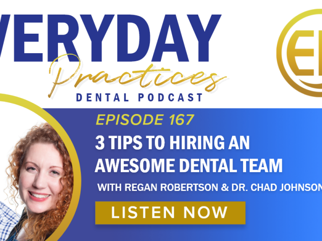 Episode 167 – 3 Tips For Hiring an Awesome Dental Team