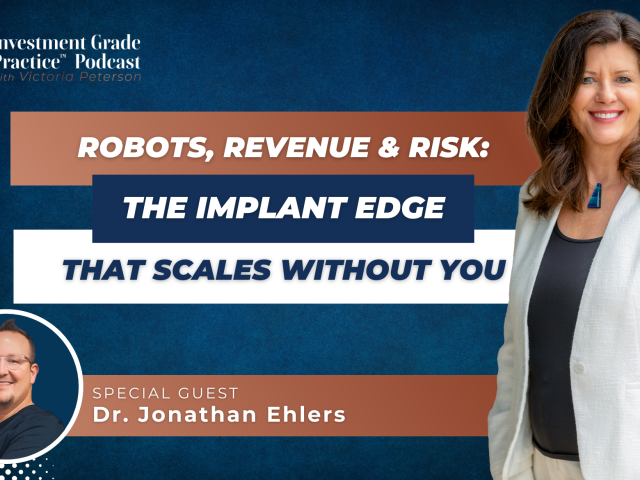 Robots, Revenue & Risk: The Implant Edge That Scales Without You (E.152)