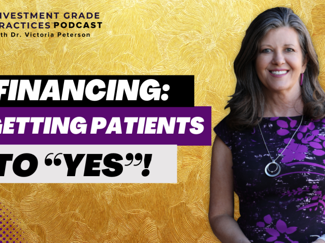 Episode 113 – Requested Replay: Financing: Getting Patients to “Yes!”