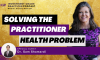 Episode 133: Solving the Practitioner Health Problem (featured image)