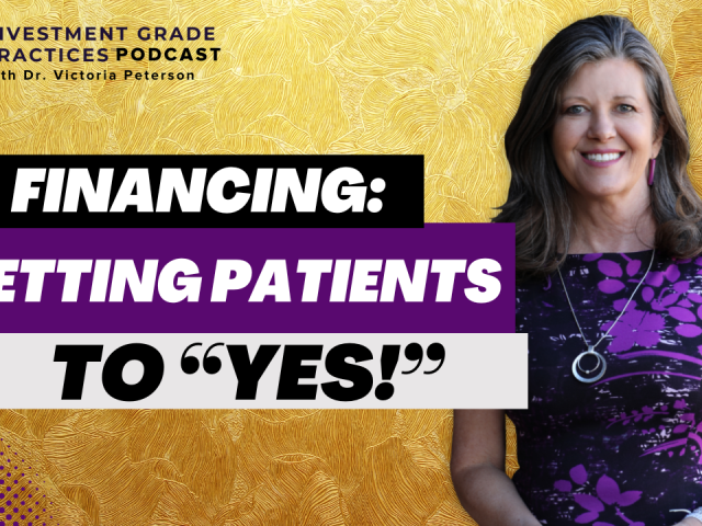 Episode 76 – Financing: Getting Patients to “Yes!”