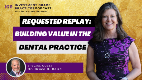 Episode 86 – Requested Replay: Building Value in the Dental Practice with Dr. Bruce B. Baird