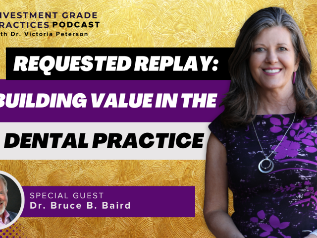 Episode 86 – Requested Replay: Building Value in the Dental Practice with Dr. Bruce B. Baird