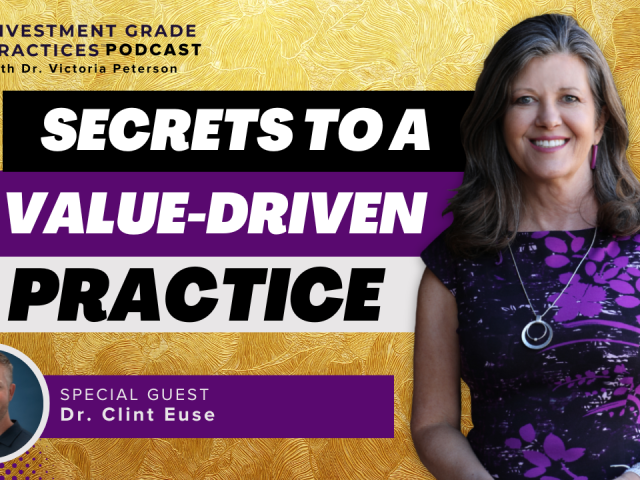 Episode 95 – Requested Replay: Secrets to a Value-driven Practice