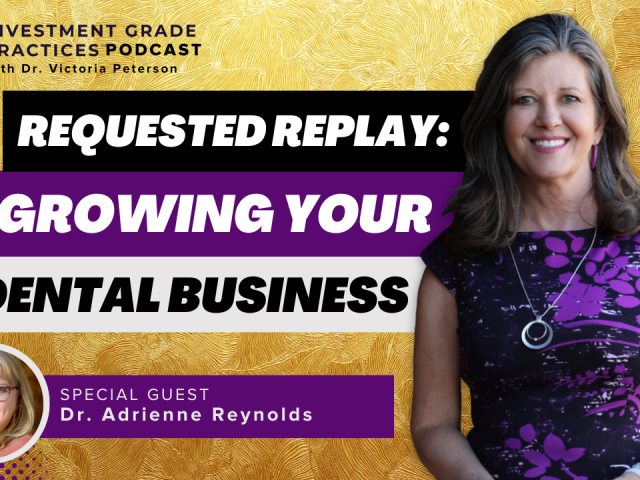 Episode 96 – Requested Replay: Growing Your Dental Business
