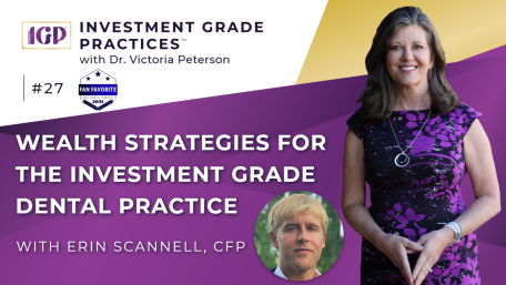 Episode 27 – Wealth Strategies for the Investment Grade Dental Practice with Erin Scannell, CFP