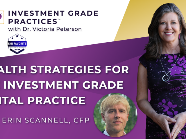 Episode 27 – Wealth Strategies for the Investment Grade Dental Practice with Erin Scannell, CFP