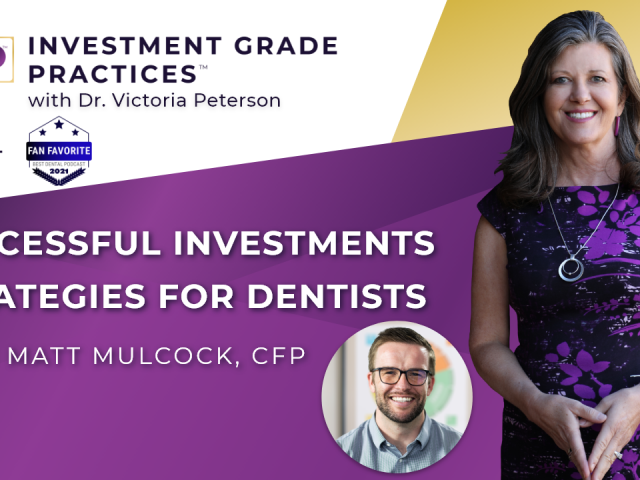 Episode 34 – Successful Investments Strategies for Dentists with Matt Mulcock, CFP