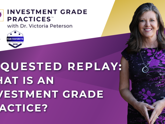 Episode 36 – Requested Replay: What is an Investment Grade Practice?