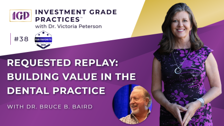 Episode 38 – Requested Replay: Building Value in the Dental Practice with Dr. Bruce B. Baird