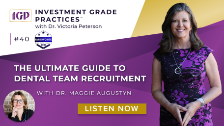 Episode 40 – The Ultimate Guide to Dental Team Recruitment with Dr. Maggie Augustyn