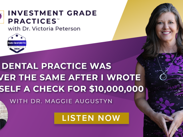 Episode 41 – My Dental Practice Was Never the Same After I Wrote Myself a Check for $10,000,000 with Maggie Augustyn