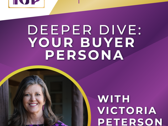 Episode 3 – Deeper Dive: Building Your Buyer Persona