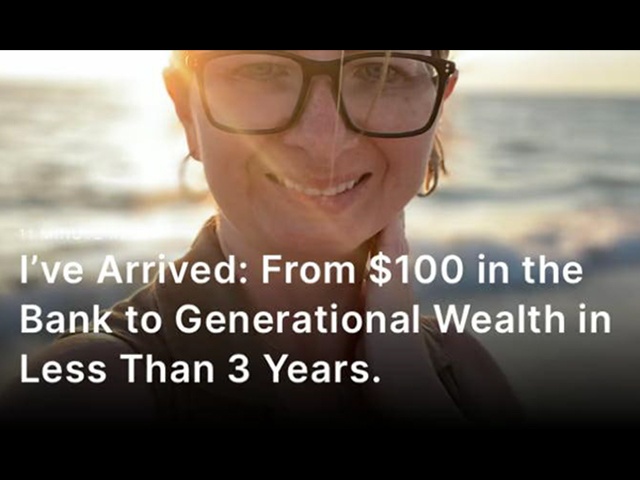 I’ve Arrived: From $100 in the Bank to Generational Wealth in Less Than 3 Years.