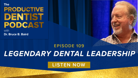 Episode 109 – Legendary Dental Leadership