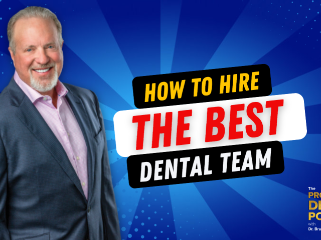 Episode 148: How to Hire the Best Dental Team