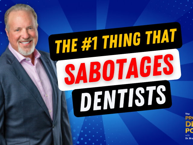 Episode 157 – The #1 Thing That Sabotages Dentists