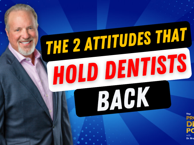 Episode 158 – The 2 Attitudes That Hold Dentists Back