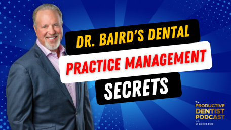 Episode 160: Dr. Baird’s Dental Management Secrets