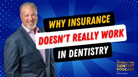 Episode 163: Why Insurance Doesn’t Really Work in Dentistry
