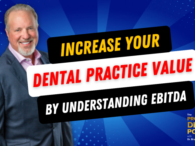 Episode 173: Increase Your Dental Practice Value by Understanding EBITDA