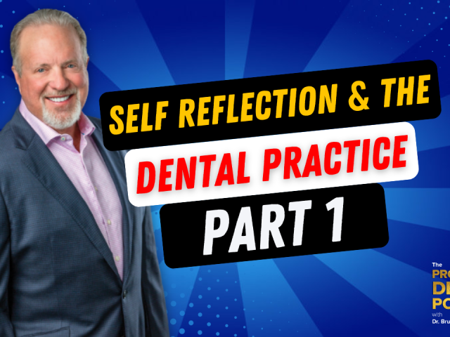 Episode 193 – Self Reflection & the Dental Practice, Part 1