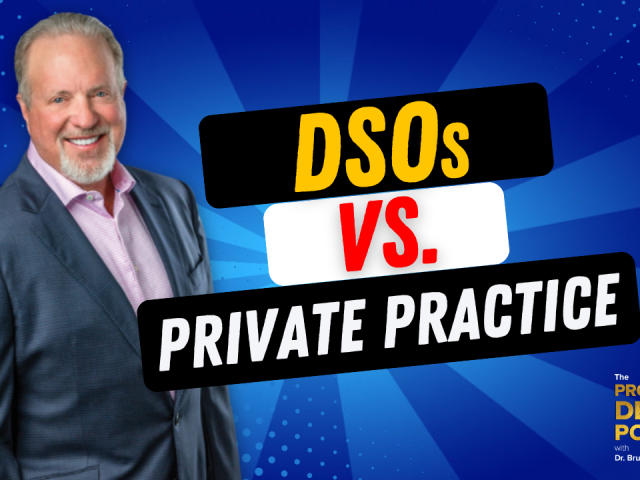 Episode 199 – Transitions: DSOs vs. Private Practice