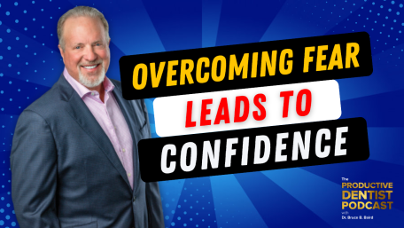 Advance Your Dental Career – Overcoming Fear Leads to Confidence (E.220)