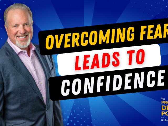 Advance Your Dental Career – Overcoming Fear Leads to Confidence (E.220)