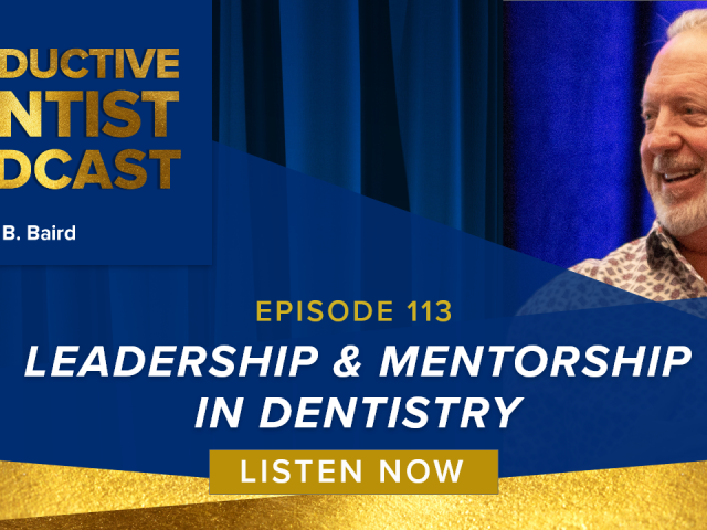 Episode 113 – Leadership & Mentorship in Dentistry