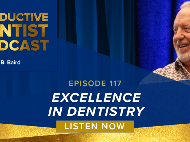 Episode 117 – Excellence in Dentistry