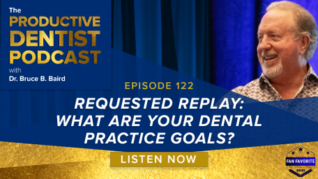 Episode 122 – Requested Replay: What Are Your Dental Practice Goals?
