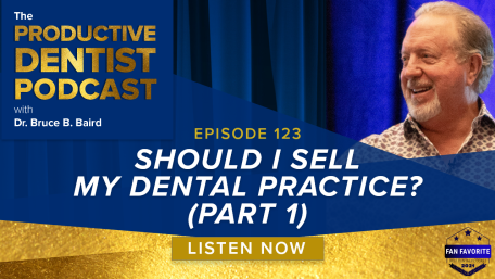 Episode 123 – Should I Sell My Dental Practice? (Part 1)