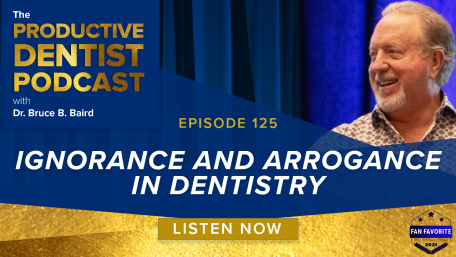 Episode 125 – Ignorance and Arrogance in Dentistry