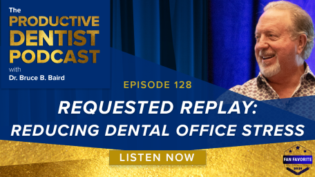 Episode 128 – Requested Replay: Reducing Dental Office Stress