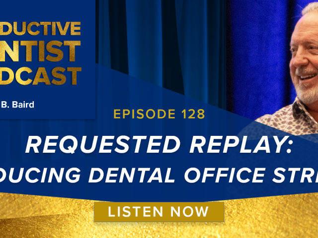 Episode 128 – Requested Replay: Reducing Dental Office Stress