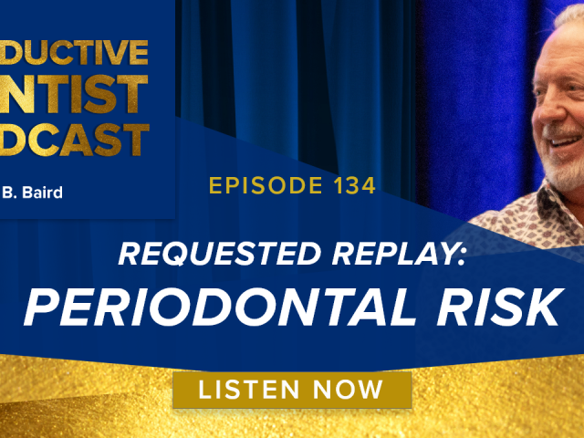 Episode 134: Requested Replay – Periodontal Risk