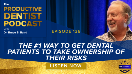 Episode 136: The #1 Way to Get Dental Patients to Take Ownership of Their Risks