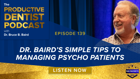 Episode 139: Dr. Baird’s Simple Tips to Managing Psycho Patients