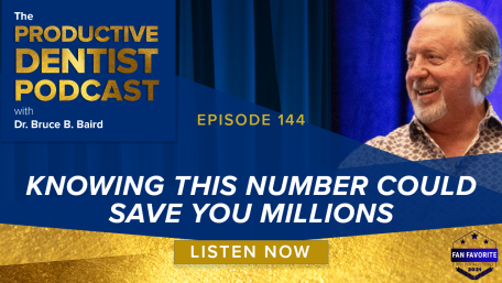 Episode 144: Dr. Baird Shares How Knowing Your EBITDA Could Earn Your Dental Practice Millions