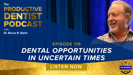 Episode 119 – Dental Opportunities in Uncertain Times