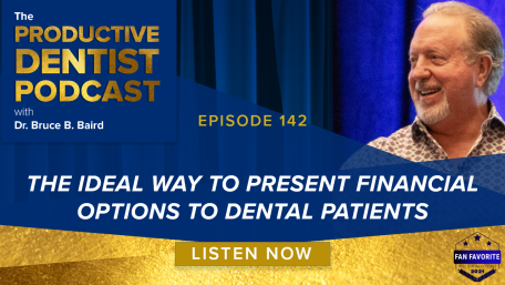 Episode 142: The Ideal Way to Present Financial Options to Dental Patients