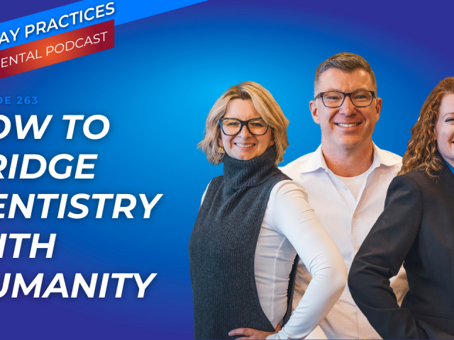 How to Bridge Dentistry with Humanity (E. 263)