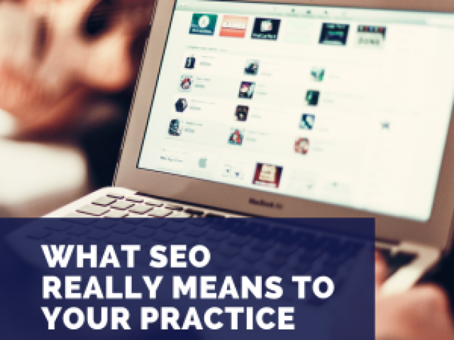 More Than Just a Pretty Website: What SEO Really Means for Your Practice